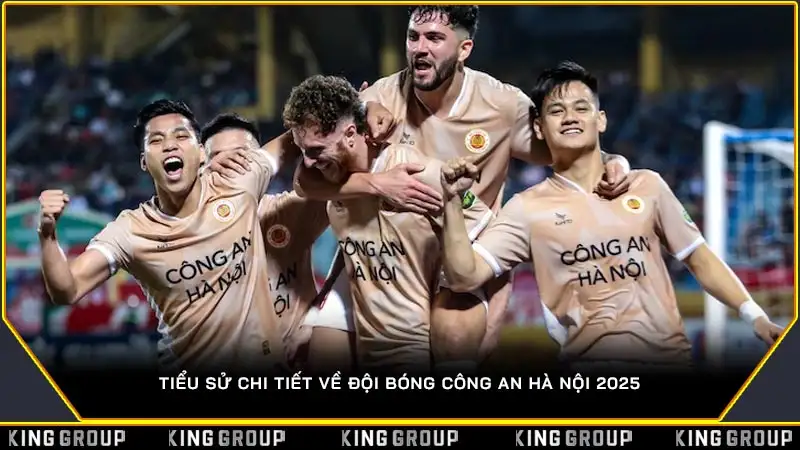 Tiểu sử chi tiết về đội bóng Công An Hà Nội 2025