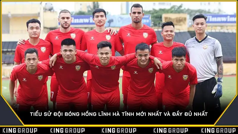 Tiểu sử đội bóng Hồng Lĩnh Hà Tĩnh mới nhất và đầy đủ nhất