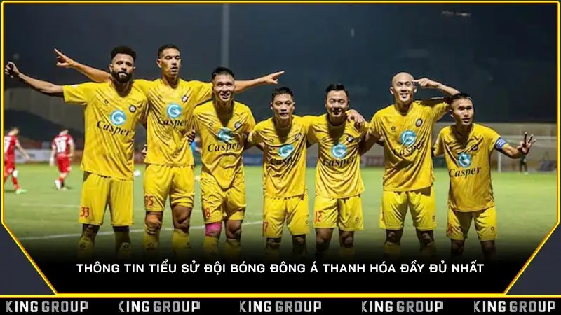 Thông tin tiểu sử đội bóng Đông Á Thanh Hóa đầy đủ nhất