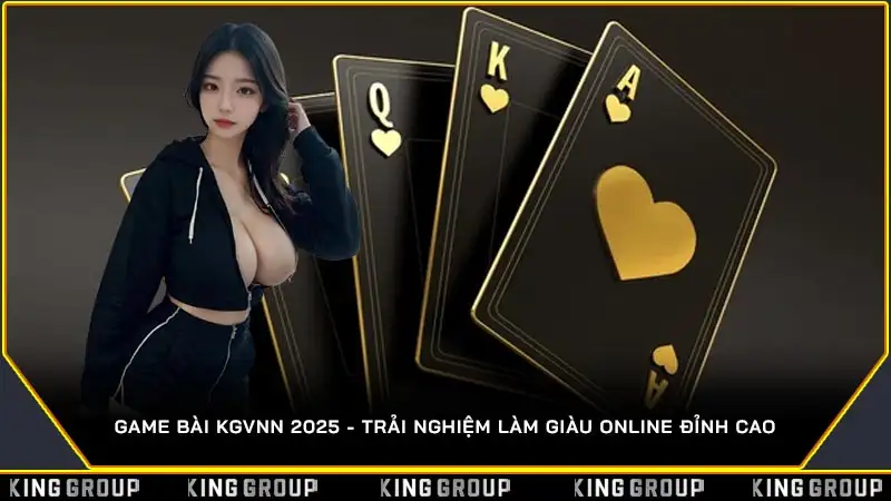 Game Bài KGVNN 2025 - Trải Nghiệm Làm Giàu Online Đỉnh Cao Game Bài KGVNN 2025 - Trải Nghiệm Làm Giàu Online Đỉnh Cao